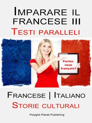cover image of Imparare il francese III--Parallel Text--Storie culturali (Francese | Italiano)